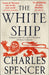 The White Ship: Conquest, Anarchy and the Wrecking of Henry I's Dream by Charles Spencer Extended Range HarperCollins Publishers
