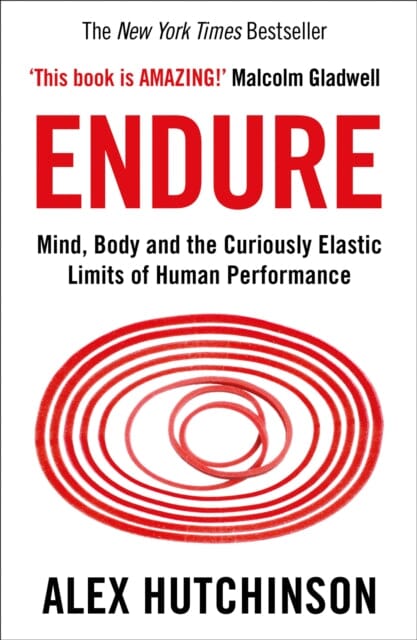 Endure : Mind, Body and the Curiously Elastic Limits of Human Performance Extended Range HarperCollins Publishers