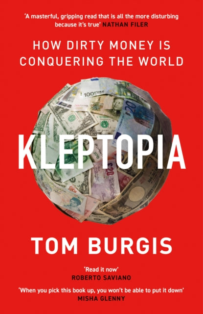 Kleptopia: How Dirty Money is Conquering the World by Tom Burgis Extended Range HarperCollins Publishers