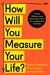 How Will You Measure Your Life? by Clayton Christensen Extended Range HarperCollins Publishers