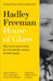 House of Glass: The Story and Secrets of a Twentieth-Century Jewish Family by Hadley Freeman Extended Range HarperCollins Publishers