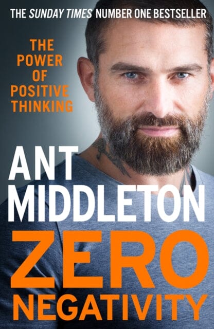 Zero Negativity: The Power of Positive Thinking by Ant Middleton Extended Range HarperCollins Publishers