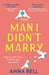 The Man I Didn't Marry by Anna Bell Extended Range HarperCollins Publishers