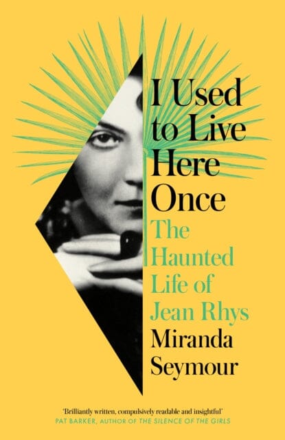 I Used to Live Here Once: The Haunted Life of Jean Rhys by Miranda Seymour Extended Range HarperCollins Publishers