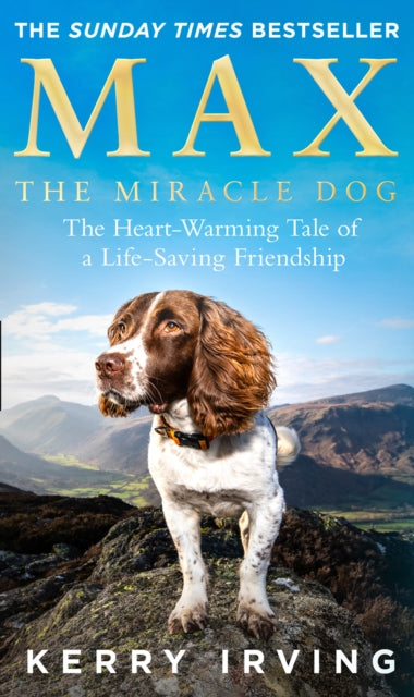 Max the Miracle Dog: The Heart-Warming Tale of a Life-Saving Friendship by Kerry Irving Extended Range HarperCollins Publishers
