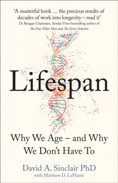 Lifespan: Why We Age - and Why We Don't Have to by Dr David A. Sinclair Extended Range HarperCollins Publishers