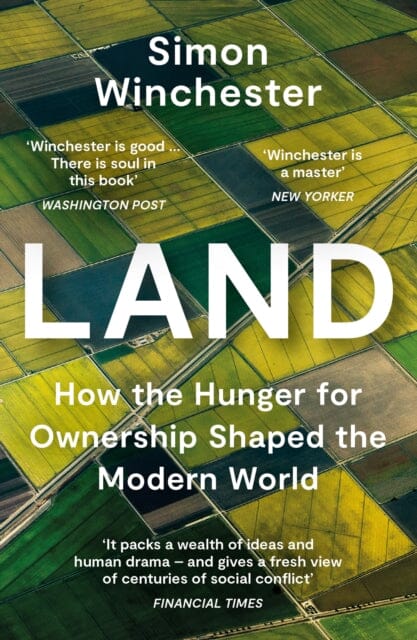 Land: How the Hunger for Ownership Shaped the Modern World by Simon Winchester Extended Range HarperCollins Publishers