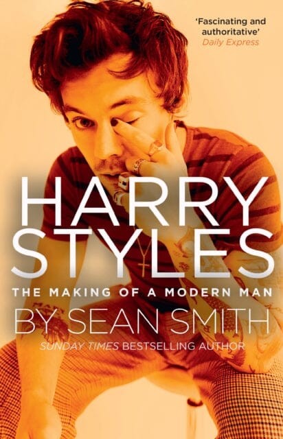 Harry Styles: The Making of a Modern Man by Sean Smith Extended Range HarperCollins Publishers