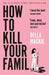 How to Kill Your Family by Bella Mackie Extended Range HarperCollins Publishers