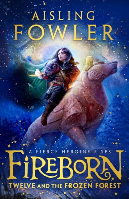 Fireborn: Twelve and the Frozen Forest by Aisling Fowler Extended Range HarperCollins Publishers