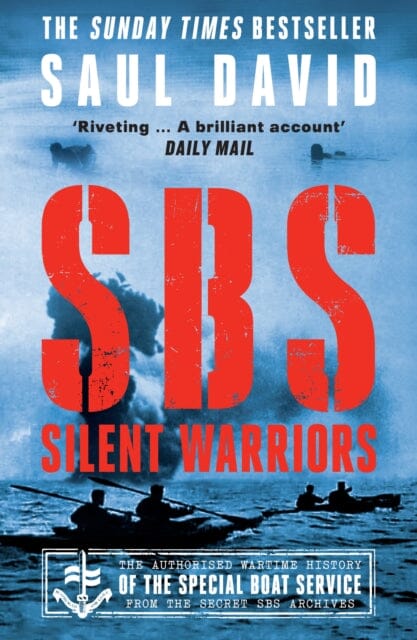 SBS - Silent Warriors: The Authorised Wartime History by Saul David Extended Range HarperCollins Publishers