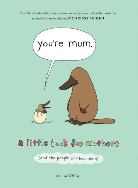 You're Mum : A Little Book for Mothers (and the People Who Love Them) by Liz Climo Extended Range HarperCollins Publishers Inc