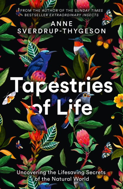Tapestries of Life: Uncovering the Lifesaving Secrets of the Natural World by Anne Sverdrup-Thygeson Extended Range HarperCollins Publishers