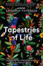 Tapestries of Life: Uncovering the Lifesaving Secrets of the Natural World by Anne Sverdrup-Thygeson Extended Range HarperCollins Publishers
