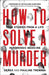 How to Solve a Murder: True Stories from a Life in Forensic Medicine by Derek Tremain Extended Range HarperCollins Publishers