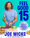 Feel Good in 15 : 15-Minute Recipes, Workouts + Health Hacks by Joe Wicks Extended Range HarperCollins Publishers