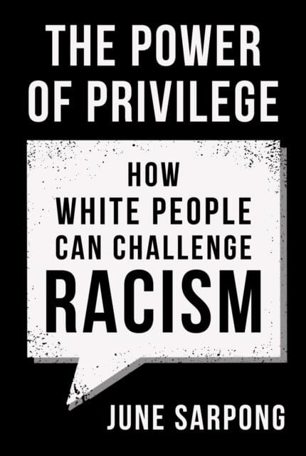 The Power of Privilege: How White People Can Challenge Racism by June Sarpong Extended Range HarperCollins Publishers
