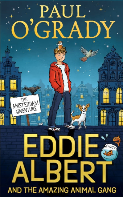 Eddie Albert and the Amazing Animal Gang: The Amsterdam Adventure by Paul O'Grady Extended Range HarperCollins Publishers