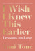 I Wish I Knew This Earlier: Lessons on Love by Toni Tone Extended Range HarperCollins Publishers