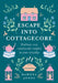 Escape Into Cottagecore: Embrace Cosy Countryside Comfort in Your Everyday by Ramona Jones Extended Range HarperCollins Publishers