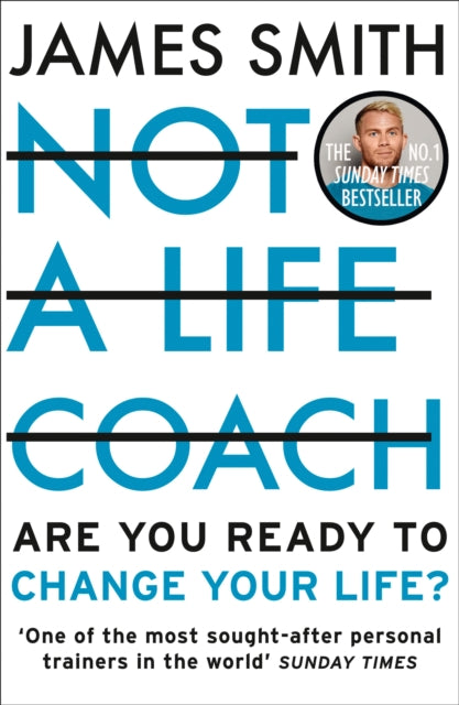 Not a Life Coach: Are You Ready to Change Your Life? by James Smith Extended Range HarperCollins Publishers