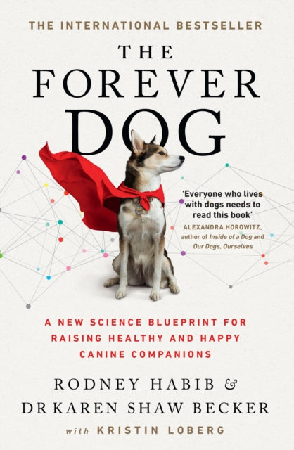 The Forever Dog: A New Science Blueprint for Raising Healthy and Happy Canine Companions by Rodney Habib Extended Range HarperCollins Publishers