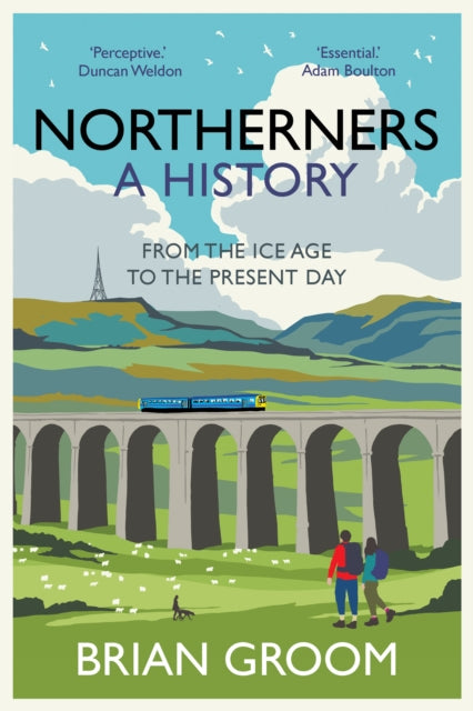 Northerners: A History, from the Ice Age to the Present Day by Brian Groom Extended Range HarperCollins Publishers