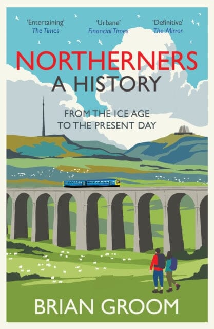Northerners : A History, from the Ice Age to the Present Day by Brian Groom Extended Range HarperCollins Publishers
