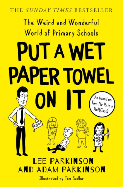 Put A Wet Paper Towel on It: The Weird and Wonderful World of Primary Schools by Lee Parkinson Extended Range HarperCollins Publishers