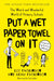 Put A Wet Paper Towel on It: The Weird and Wonderful World of Primary Schools by Lee Parkinson Extended Range HarperCollins Publishers