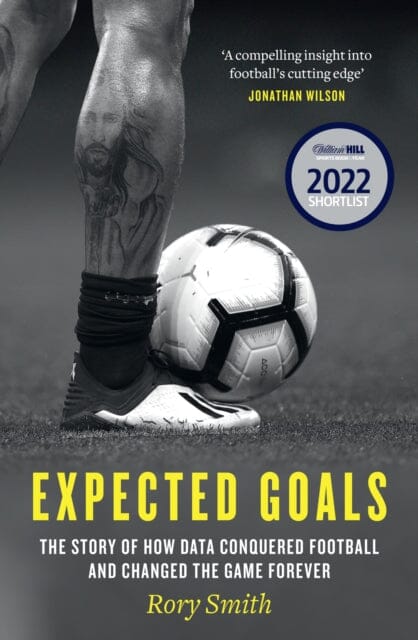Expected Goals : The Story of How Data Conquered Football and Changed the Game Forever by Rory Smith Extended Range HarperCollins Publishers