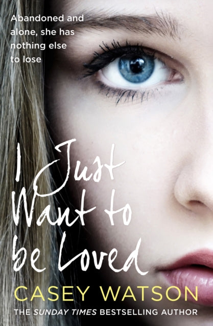 I Just Want to Be Loved by Casey Watson Extended Range HarperCollins Publishers