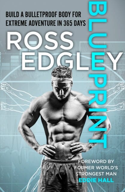 Blueprint: Build a Bulletproof Body for Extreme Adventure in 365 Days by Ross Edgley Extended Range HarperCollins Publishers