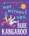 Not Without You, Blue Kangaroo by Emma Chichester Clark Extended Range HarperCollins Publishers