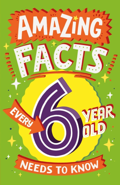 Amazing Facts Every 6 Year Old Needs to Know by Catherine Brereton Extended Range HarperCollins Publishers