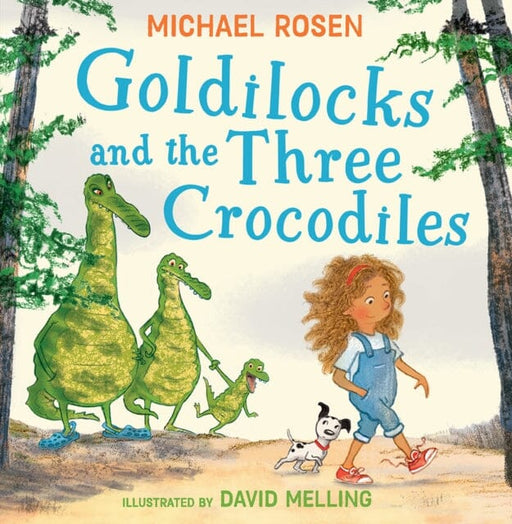 Goldilocks and the Three Crocodiles by Michael Rosen Extended Range HarperCollins Publishers