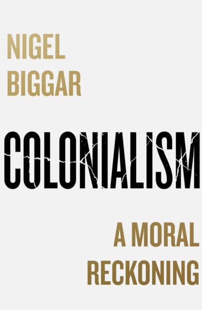 Colonialism : A Moral Reckoning Extended Range HarperCollins Publishers