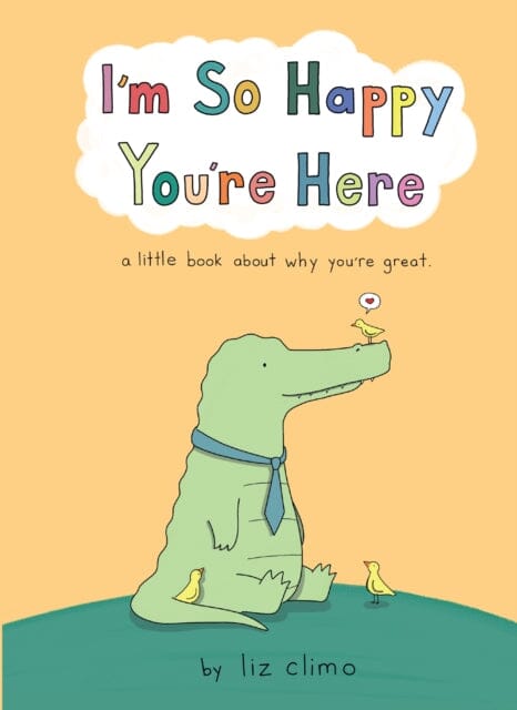 I'm So Happy You're Here by Liz Climo Extended Range HarperCollins Publishers Inc
