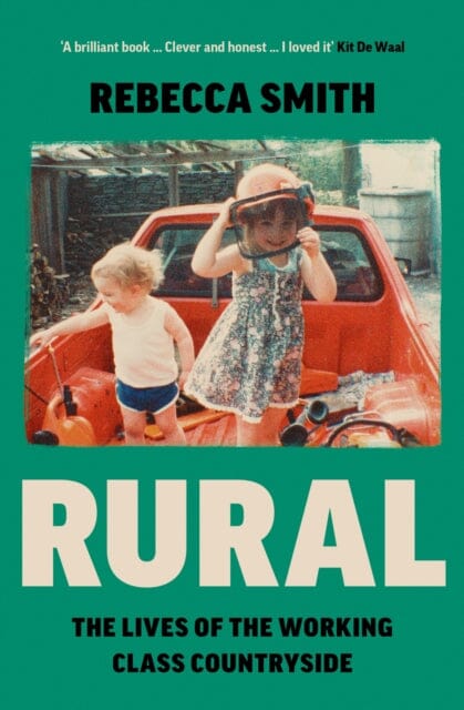 Rural : The Lives of the Working Class Countryside by Rebecca Smith Extended Range HarperCollins Publishers