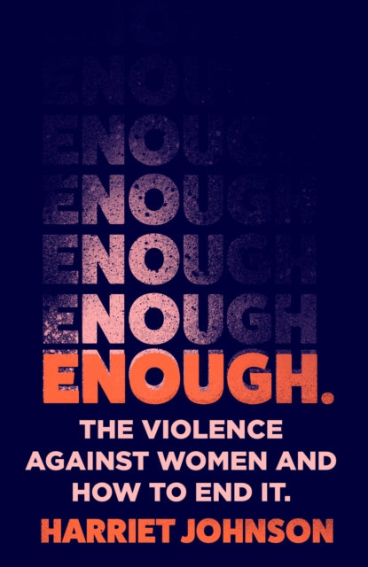 Enough: The Violence Against Women and How to End it by Harriet Johnson Extended Range HarperCollins Publishers
