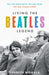 Living the Beatles Legend : On the Road with the FAB Four - the Mal Evans Story by Kenneth Womack Extended Range HarperCollins Publishers