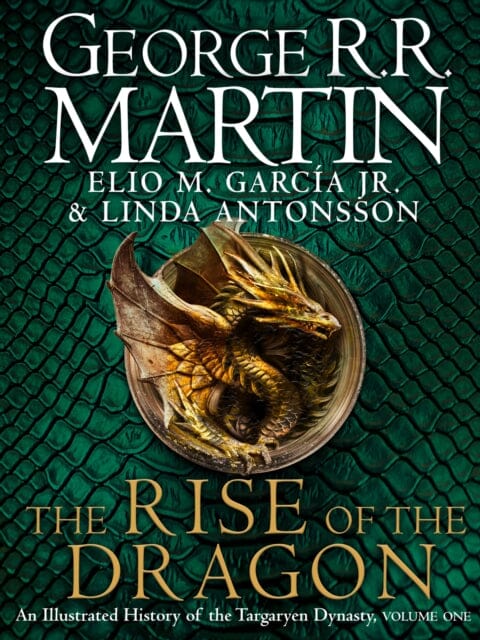 The Rise of the Dragon: An Illustrated History of the Targaryen Dynasty by George R.R. Martin Extended Range HarperCollins Publishers
