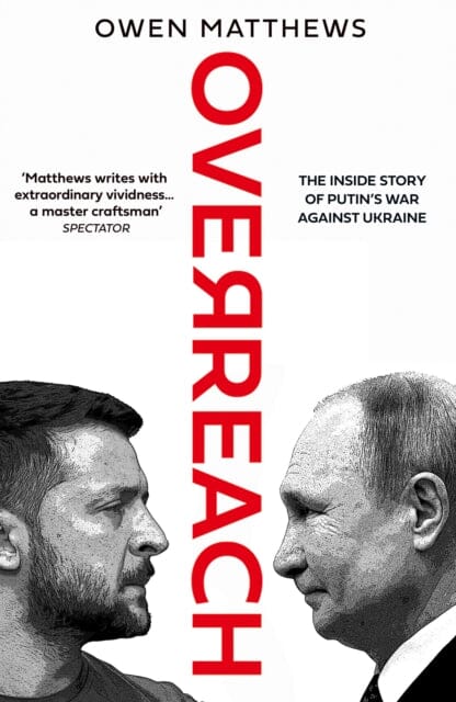 Overreach : The Inside Story of Putin's War Against Ukraine Extended Range HarperCollins Publishers