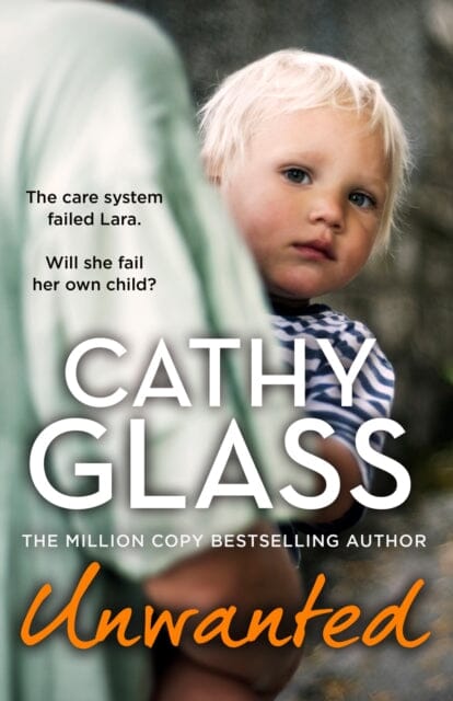 Unwanted : The Care System Failed Lara. Will She Fail Her Own Child? Extended Range HarperCollins Publishers