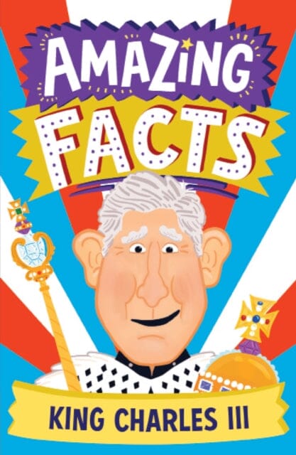 AMAZING FACTS KING CHARLES III by Hannah Wilson Extended Range HarperCollins Publishers