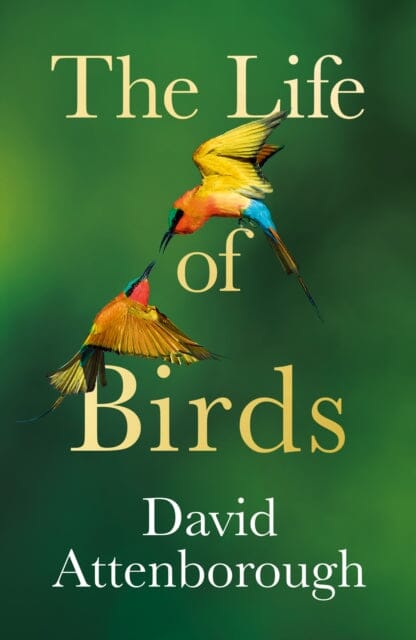 The Life of Birds by David Attenborough Extended Range HarperCollins Publishers