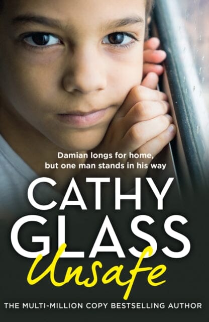 Unsafe : Damian Longs for Home, but One Man Stands in His Way by Cathy Glass Extended Range HarperCollins Publishers