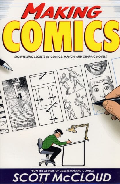 Making Comics : Storytelling Secrets of Comics, Manga and Graphic Novels by Scott McCloud Extended Range HarperCollins Publishers Inc