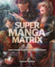 Super Manga Matrix by Hiroyoshi Tsukamoto Extended Range HarperCollins Publishers Inc