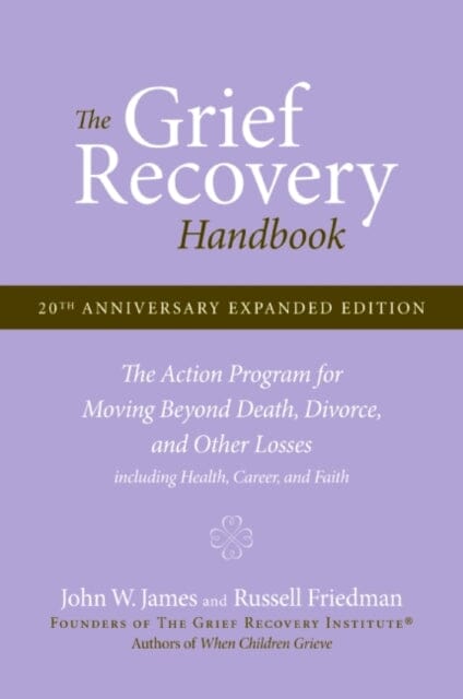 The Grief Recovery Handbook, 20th Anniversary Expanded Edition by John W. James Extended Range HarperCollins Publishers Inc